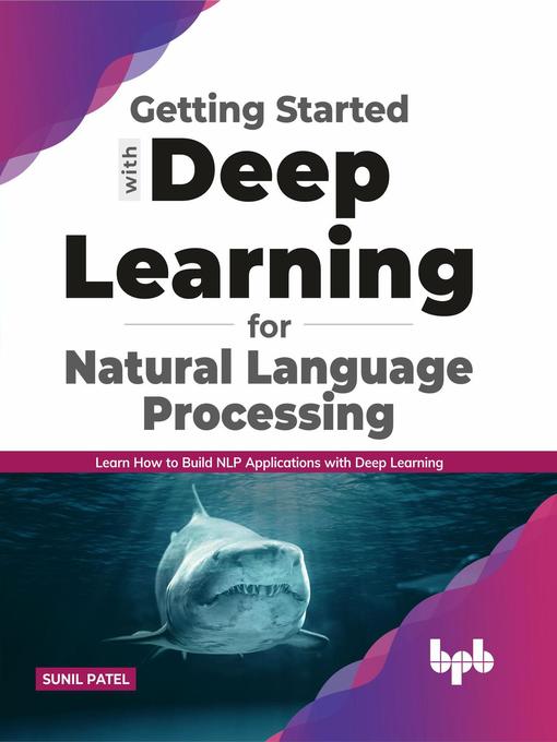 Title details for Getting started with Deep Learning for Natural Language Processing by Sunil Patel - Wait list